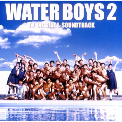 WATER BOYS 2 TVオリジナル・サウンドトラック | HMV&BOOKS