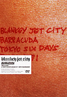 BARRACUDA～TOKYO SIX DAYS～ : BLANKEY JET CITY | HMV&BOOKS
