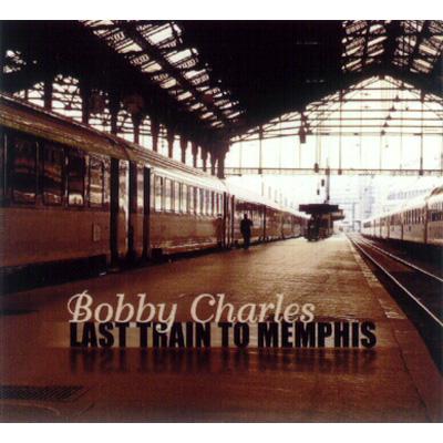 Last Train To Memphis : Bobby Charles | HMVu0026BOOKS online - MSIG0093