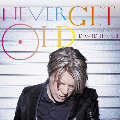 Never Get Old : David Bowie | HMVu0026BOOKS online - SICP-546