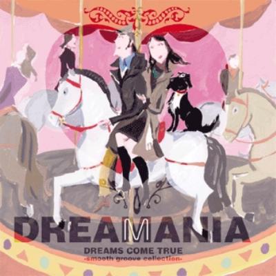 DREAMANIA DREAMS COME TRUE ～SMOOTH GROOVE COLLECTION～ : DREAMS 