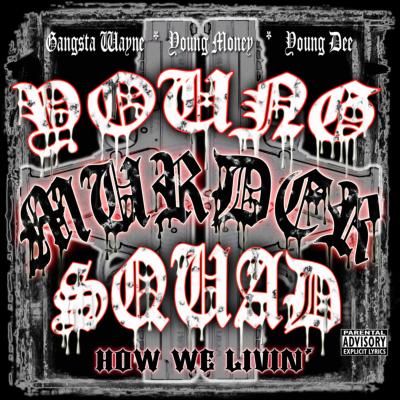 YOUNG MURDER SQUAD HOW WE LIVIN' 25周年記念盤 YOUNG MURDER SQUAD HOW WE LIVIN' 25周年記念盤 Young Murder