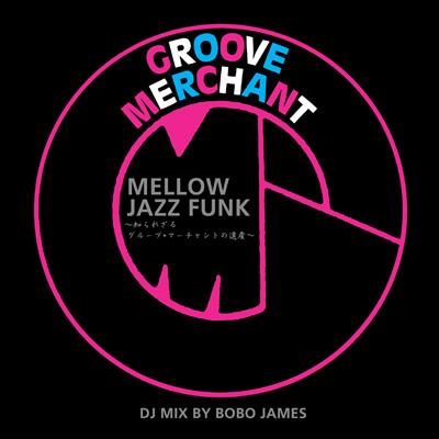 Mellow Jazz Funk Dj Mix By Bobo James -A.k.a.Dev Large | HMV&BOOKS 