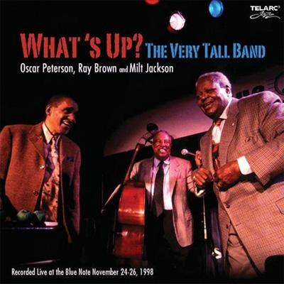 What's Up? The Very Tall Band : Oscar Peterson / Ray Brown / Milt ...