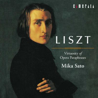 Piano Sonata, Opera Paraphrases: 佐藤美香 : Liszt (1811-1886