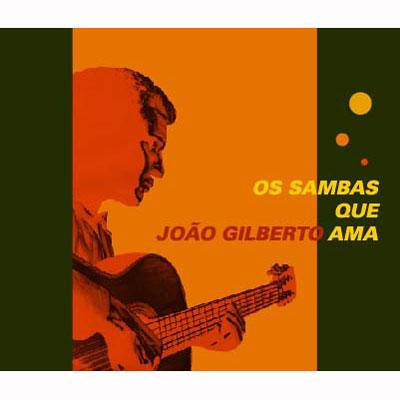 Os Sambas Que Ama: ジョアン・ジルベルトが愛したサンバ | HMVu0026BOOKS online - BSR-3010
