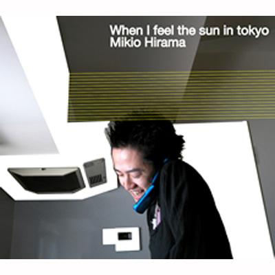 When I Feel The Sun In Tokyo ヒラマミキオ 昼海幹音 Hmv Books Online Mtcd 5024