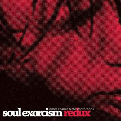 Soul Exorcism Redux : James Chance & The Contortions | HMV&BOOKS