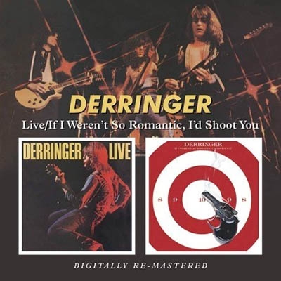 Live / If I Weren't So Romantic, I'd Shoot You : Derringer