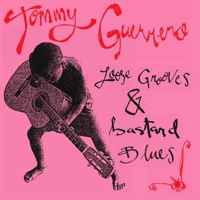 Loose Grooves & Bastard Blues : Tommy Guerrero | HMV&BOOKS