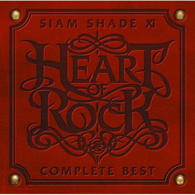 SIAM SHADE XI COMPLETE BEST ～HEART OF ROCK～ : SIAM SHADE 