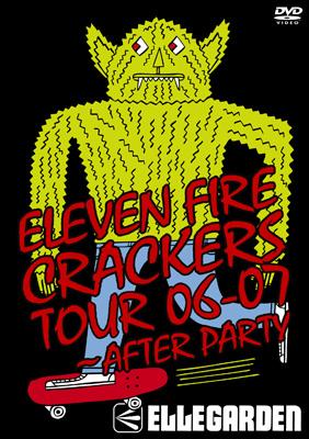 ELEVEN FIRE CRACKERS TOUR 06-07 ～AFTER PARTY : ELLEGARDEN 