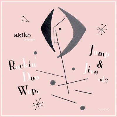 Akiko Presents: Rockin' Doo Wop Jump & Jive: 2