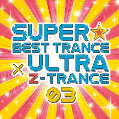 Super Best Trance X Ultra Z Trance 03 | HMV&BOOKS online - AVCD-23491