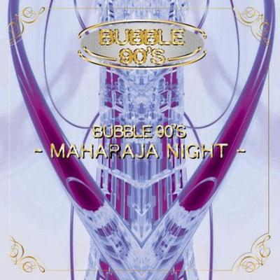 Bubble 90's: Maharaja Night | HMV&BOOKS online - AVCD-23511