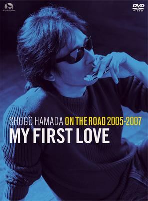 ON THE ROAD 2005-2007 “My First Love
