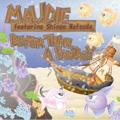 Better Than A Fantsy : Maudie Feat. Shingo Matsuda | HMV&BOOKS