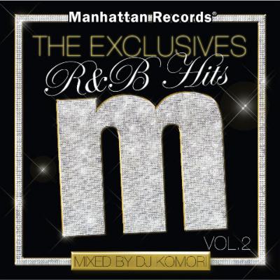 Manhattan Records The Exclusives R & B Hits: Vol.2 : DJ KOMORI 
