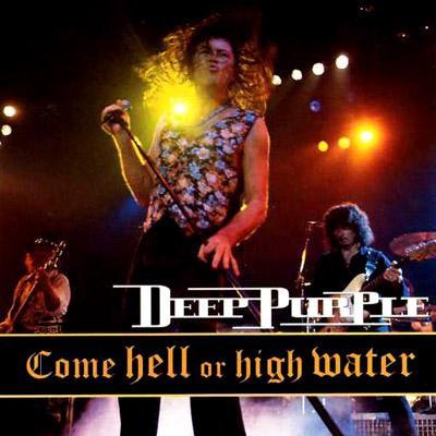 Come Hell Or High Water: ライヴ紫の閃光 : Deep Purple | HMV&BOOKS