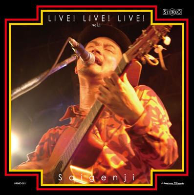 LIVE! LIVE! LIVE! vol.1 : Saigenji | HMV&BOOKS online - HRMD001