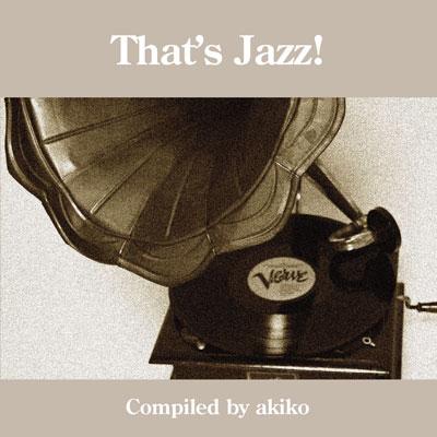 That's Jazz -Compiled By Akiko