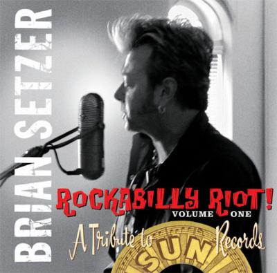 Rockabilly Riot Vol.1 : A Tribute To Sun Records : Brian Setzer