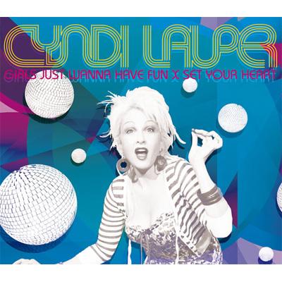Girls Just Wanna Have Fun X Set Your Heart : Cyndi Lauper 