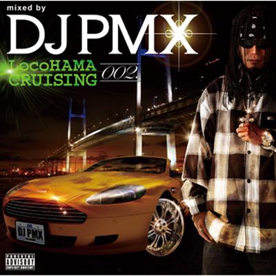 LocoHAMA CRUISING 002 mixed by DJ PMX : DJ PMX | HMV&BOOKS online 