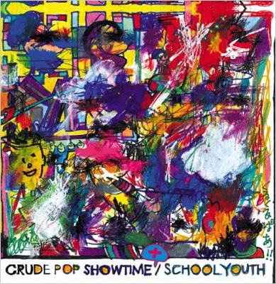 School Youth – Crude Pop Showtime + – CD (Album), 2007