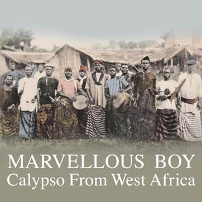 【中古】 Marvellous Boy: Calypso From West Africa Marvellous Boy: Calypso From West Africa: マーベラス ボーイ