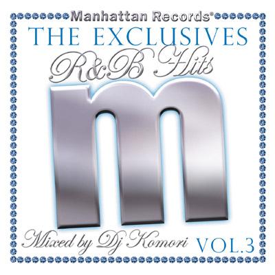 Manhattan Records The Exclusives R & B Hits: 3 : DJ KOMORI