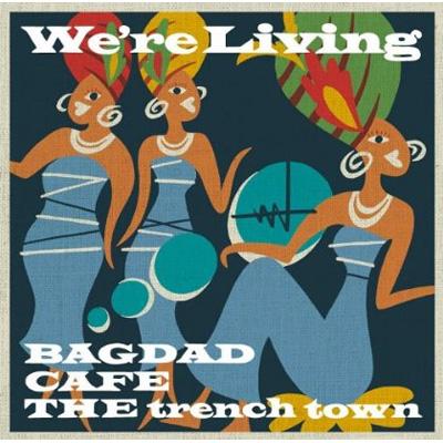 We're Living : BAGDAD CAFE THE trench town | HMV&BOOKS