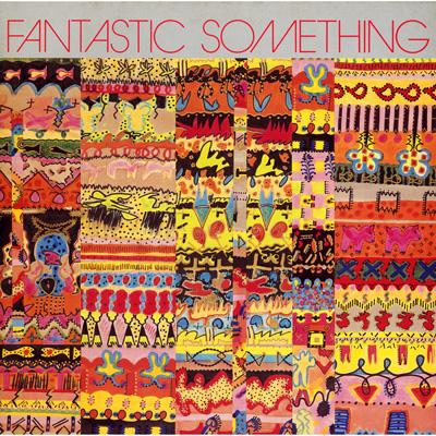 Fantastic Something : Fantastic Something | HMV&BOOKS online 