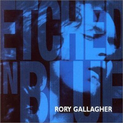 Etched In Blue : Rory Gallagher | HMVu0026BOOKS online - 88697559272