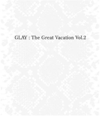 THE GREAT VACATION VOL.2～SUPER BEST OF GLAY～ : GLAY | HMVu0026BOOKS online -  TOCT-26906A/8A