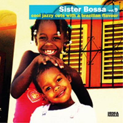 Sister Bossa Vol.9: Cool Jazzy Cuts With A Brazillian Flavour 
