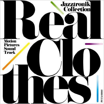 Real Clothes ～Motion Pictures Sound Track /Jazztronik Collection