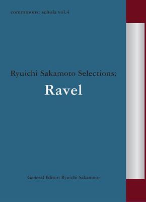 commmons: schola vol.4 Ryuichi Sakamoto Selections: Ravel : 坂本 