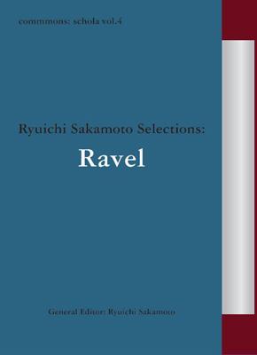 commmons: schola vol.4 Ryuichi Sakamoto Selections: Ravel : 坂本