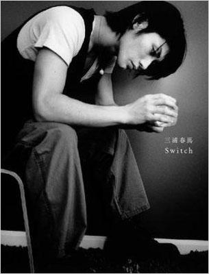 Switch 三浦春馬写真集 : 三浦春馬 | HMVu0026BOOKS online - 9784838720422