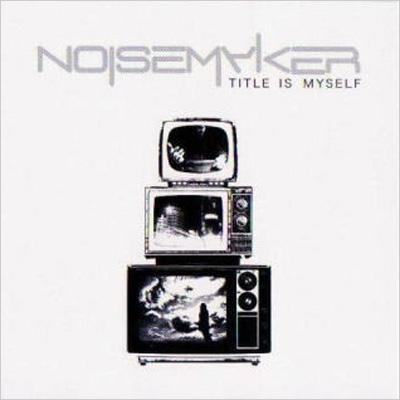 noisemaker title is myself洋楽