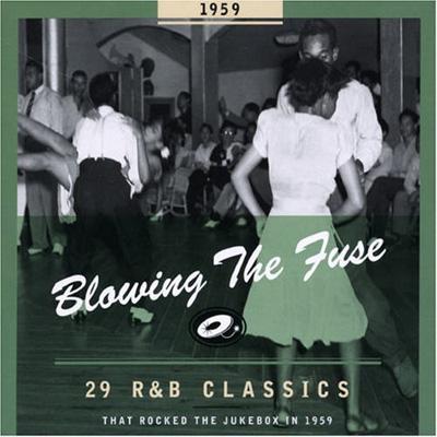 Blowing The Fuse: 29 R & B Classics That Rocked The Jukebox 1959 | HMV ...