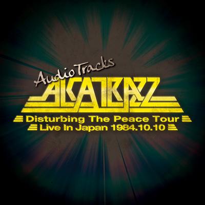 ALCATRAZZ -Disturbing The Peace Tour -Live In Japan 1984.10.10 