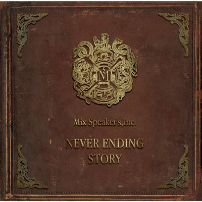 Never Ending Story 【初回限定盤】 : Mix Speaker's,Inc. | HMV&BOOKS