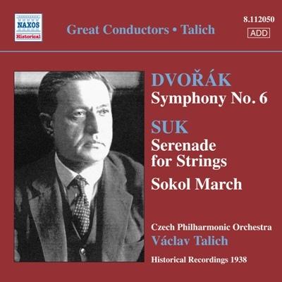 ドヴォルザーク：交響曲第６番、スーク：ソコル祭典行進曲、セレナード　ターリヒ＆チェコ・フィル（１９３８）