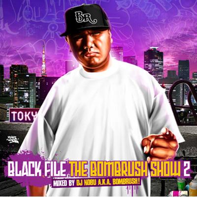 BLACK FILE THE BOMBRUSH SHOW 2 MIXED BY DJ NOBU a.k.a.BOMBRUSH ...