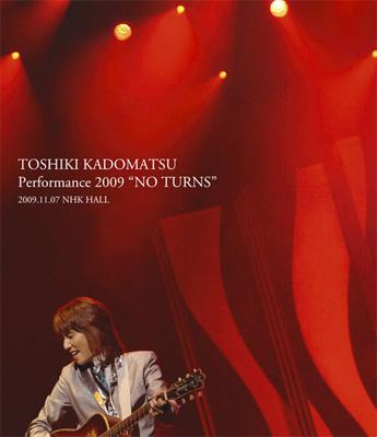 TOSHIKI KADOMATSU Performance 2009 NO TURNS 2009.11.07 【Blu-ray 