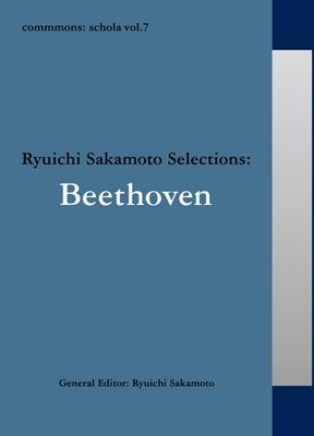 commmons: schola vol.7 Ryuichi Sakamoto Selelctions:Beethoven 