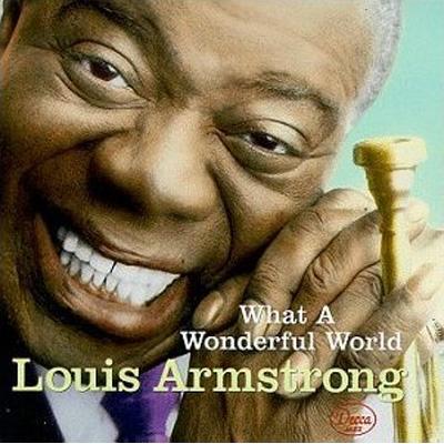 What A Wonderful World: この素晴らしき世界 : Louis Armstrong