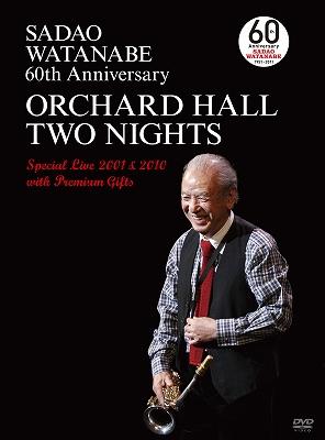Sadao Watanabe 60th Anniversary: Orchard Hall Two Nights Special 